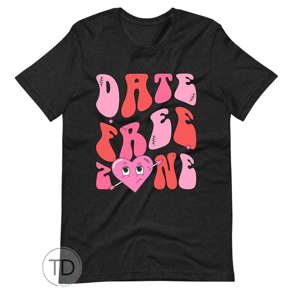 Date Free Zone Funny Valentines Day Shirt